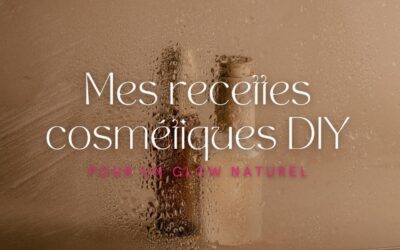 Mes recettes de cosmétiques maison pour une routine naturelle